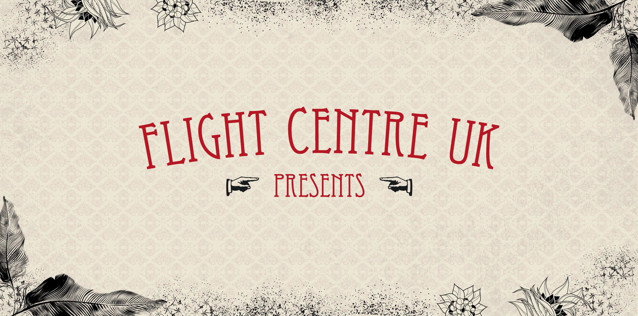 Flight Centre UK Presents banner written in a curve in a deep red colour, using an art deco font on a beige patterned background