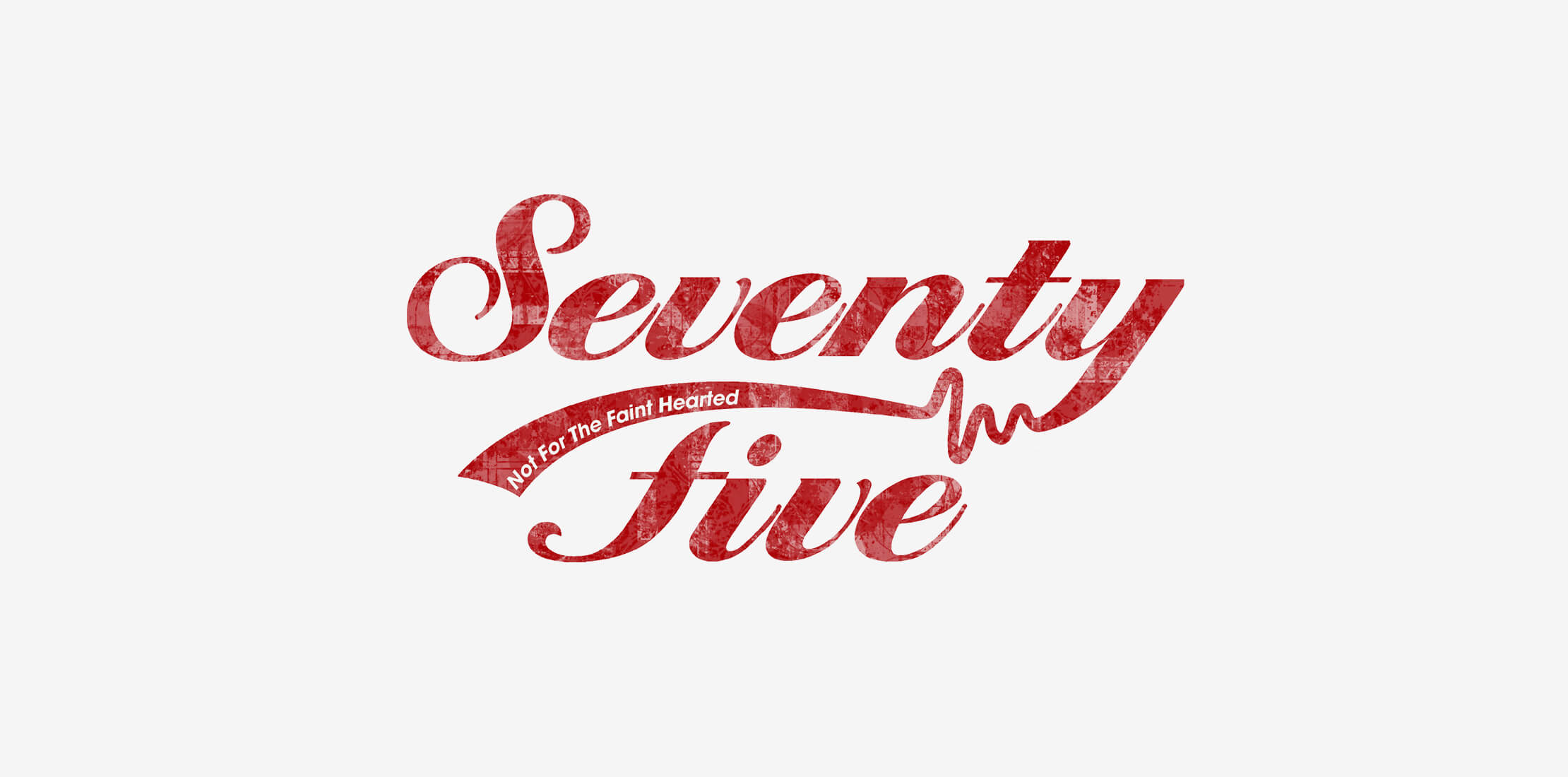 Dark red 'Seventy Five' logo on a light grey background, written in a rustic heavy script font with the tagline 'Not for the Faint Hearted' in white